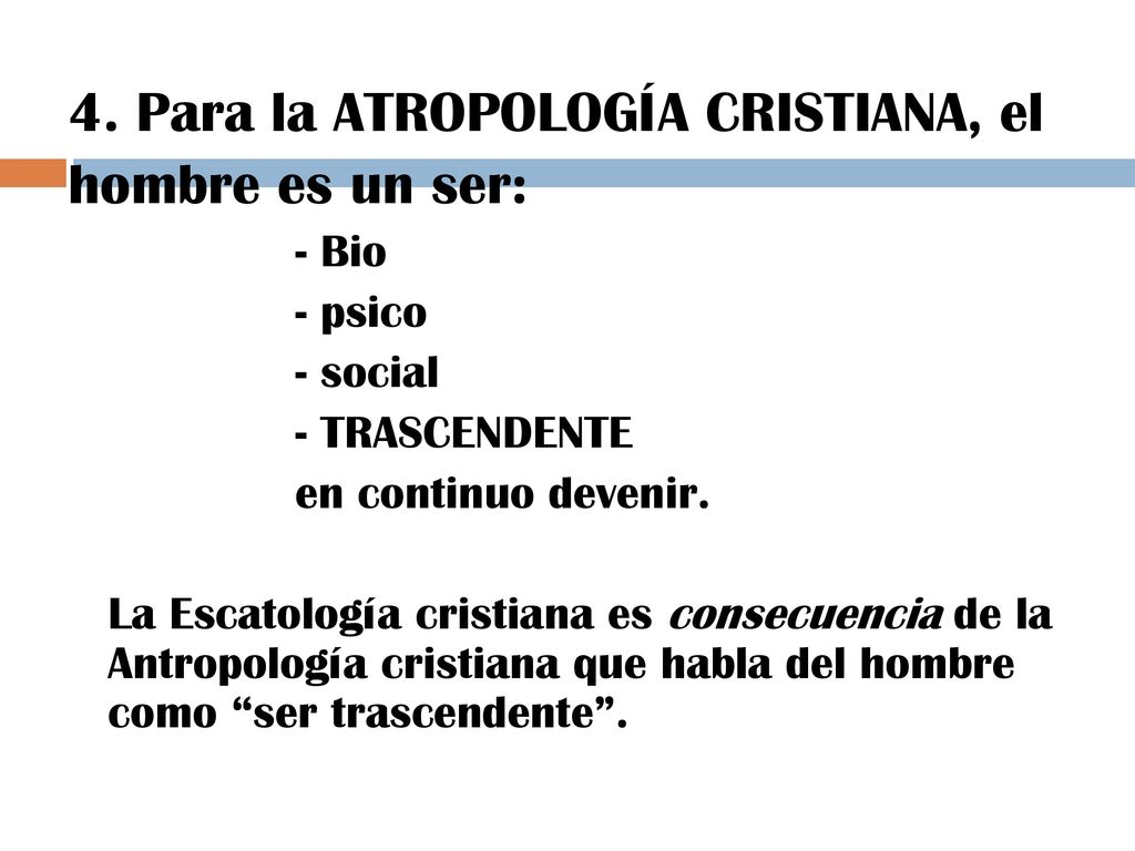 4. Para la ATROPOLOGÍA CRISTIANA, el hombre es un ser:
