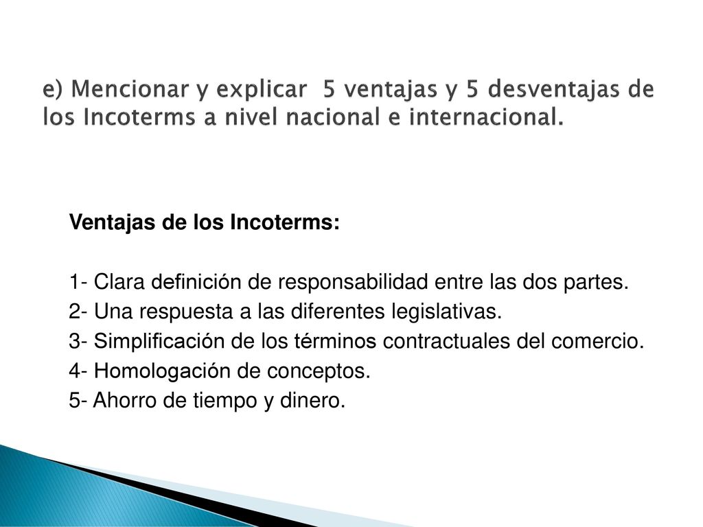 e) Mencionar y explicar 5 ventajas y 5 desventajas de los Incoterms a nivel nacional e internacional.