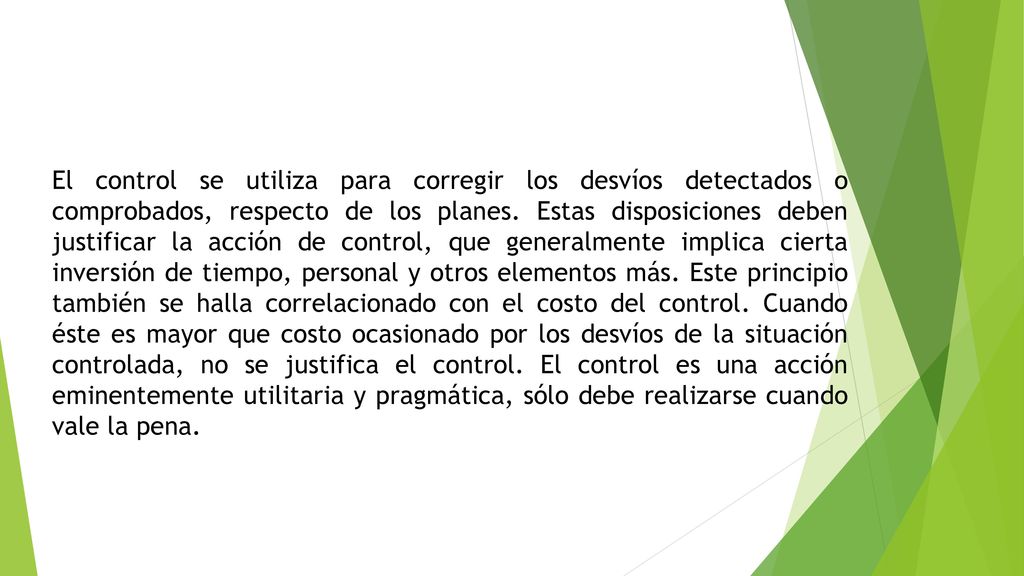 El control se utiliza para corregir los desvíos detectados o comprobados, respecto de los planes.
