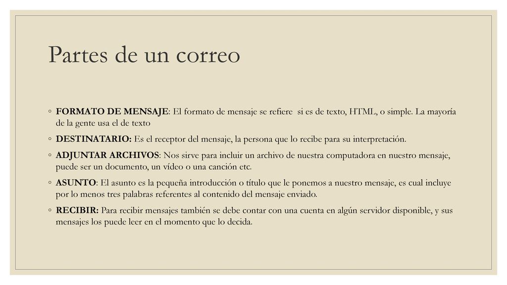 Partes de un correo FORMATO DE MENSAJE: El formato de mensaje se refiere si es de texto, HTML, o simple. La mayoría de la gente usa el de texto.
