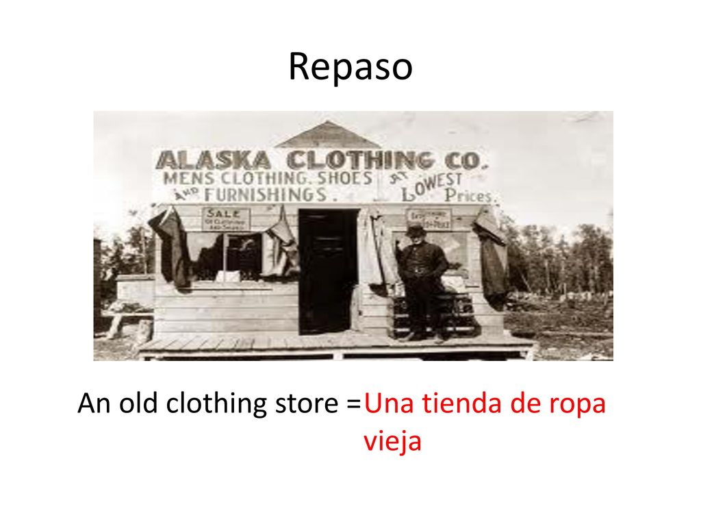 Repaso An old clothing store = Una tienda de ropa vieja