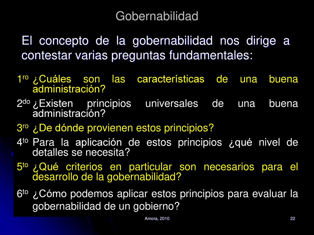 Gobernabilidad El concepto de la gobernabilidad nos dirige a contestar varias preguntas fundamentales: