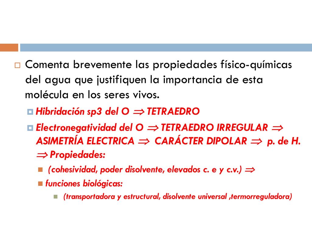 Comenta brevemente las propiedades físico-químicas del agua que justifiquen la importancia de esta molécula en los seres vivos.