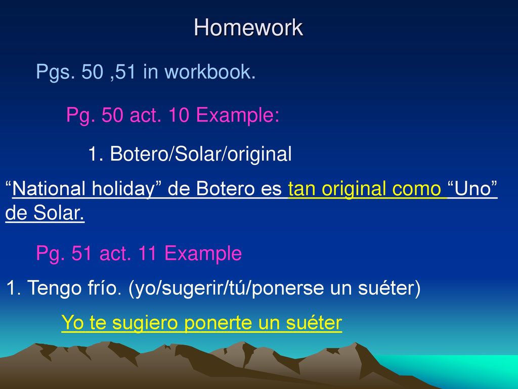 Homework Pgs. 50 ,51 in workbook. Pg. 50 act. 10 Example: