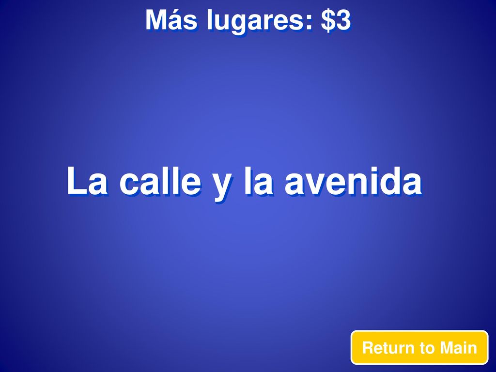 Más lugares: $3 La calle y la avenida Return to Main
