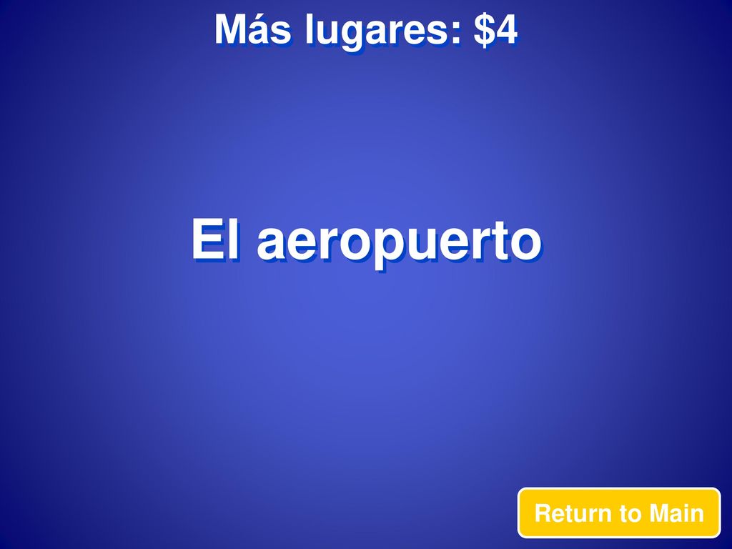 Más lugares: $4 El aeropuerto Return to Main
