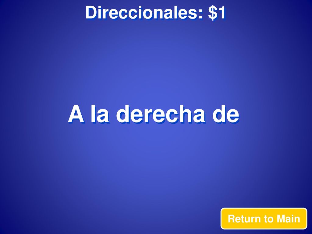 Direccionales: $1 A la derecha de Return to Main