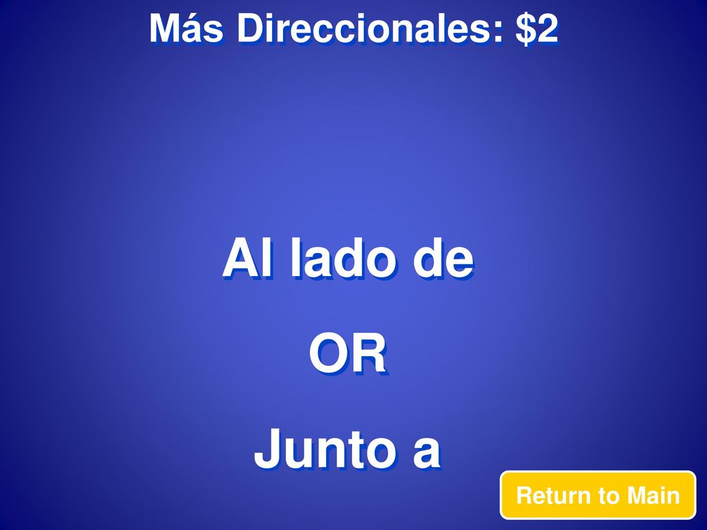Más Direccionales: $2 Al lado de OR Junto a Return to Main