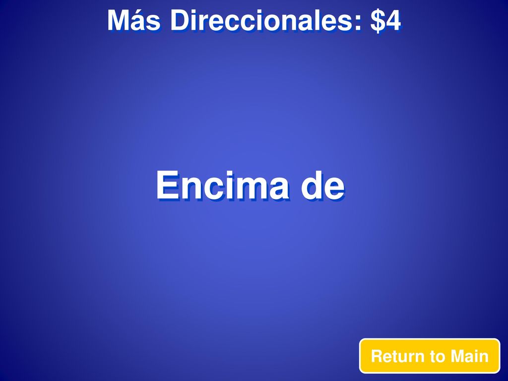 Más Direccionales: $4 Encima de Return to Main