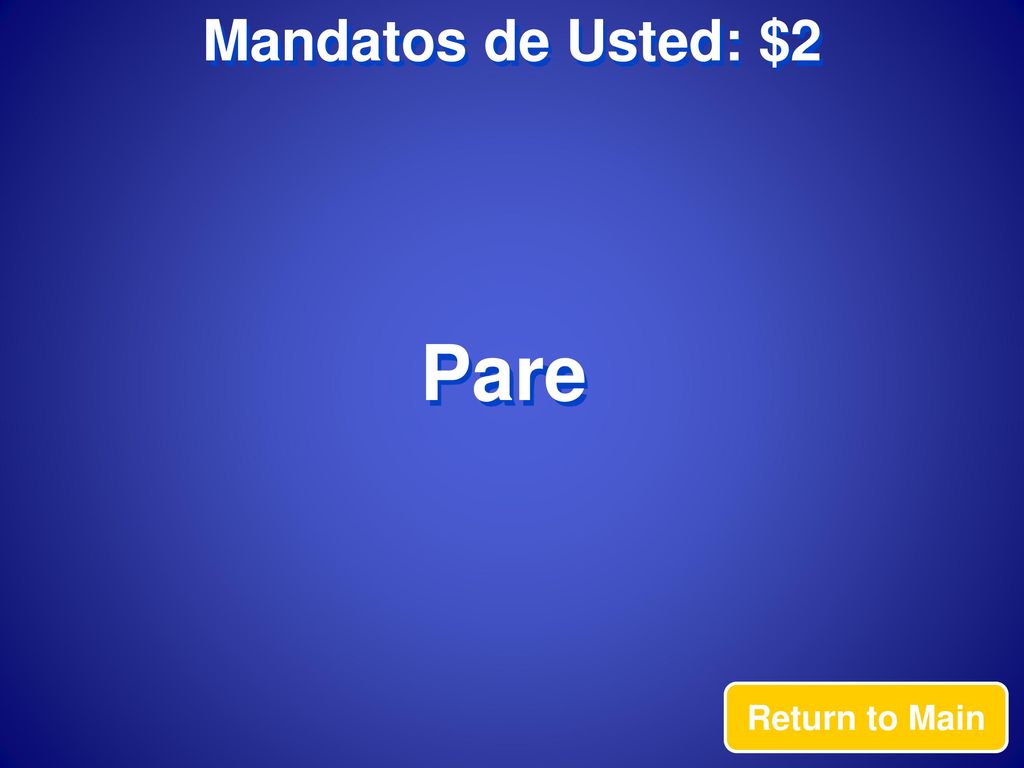 Mandatos de Usted: $2 Pare Return to Main