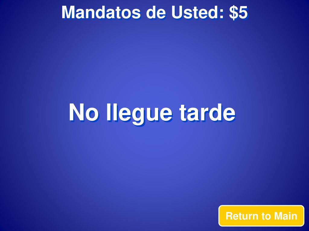 Mandatos de Usted: $5 No llegue tarde Return to Main