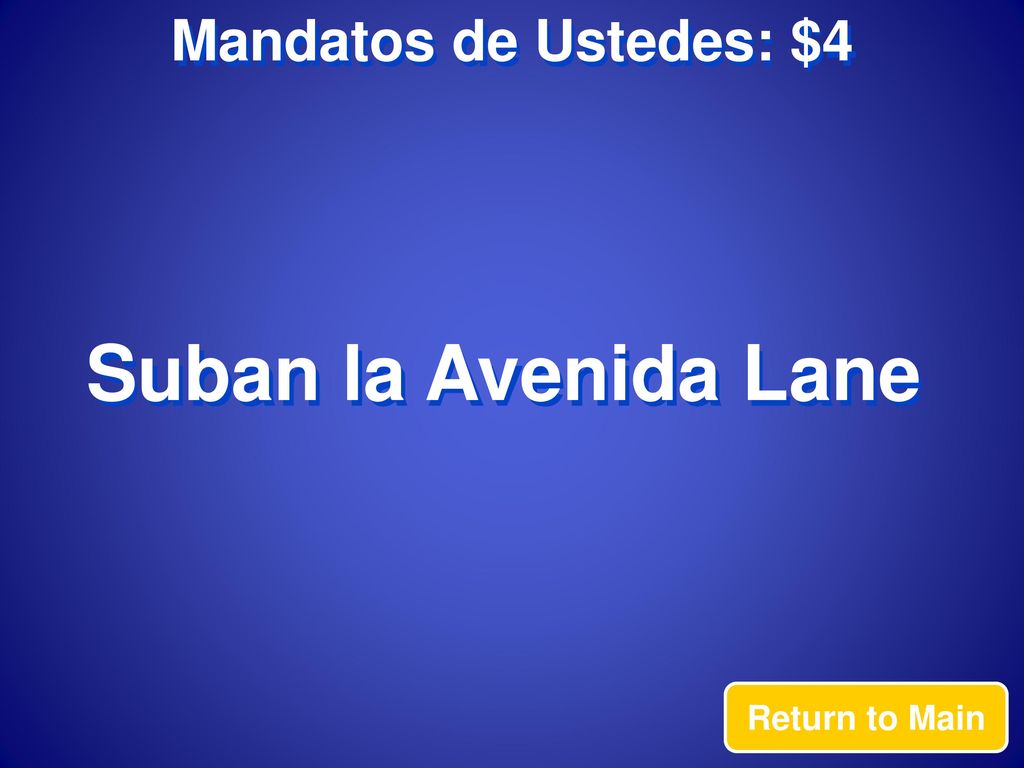 Mandatos de Ustedes: $4 Suban la Avenida Lane Return to Main