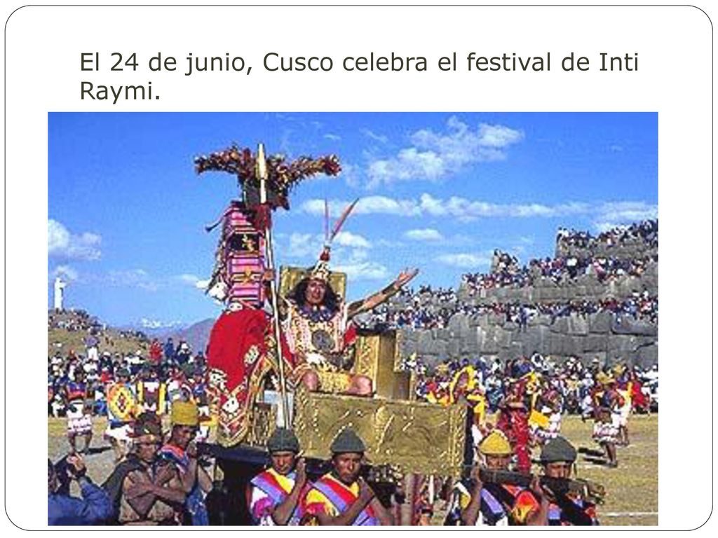 El 24 de junio, Cusco celebra el festival de Inti Raymi.