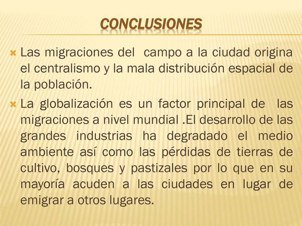 ConclusiONES Las migraciones del campo a la ciudad origina el centralismo y la mala distribución espacial de la población.
