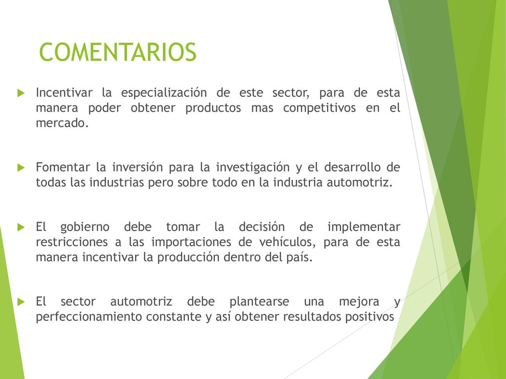COMENTARIOS Incentivar la especialización de este sector, para de esta manera poder obtener productos mas competitivos en el mercado.