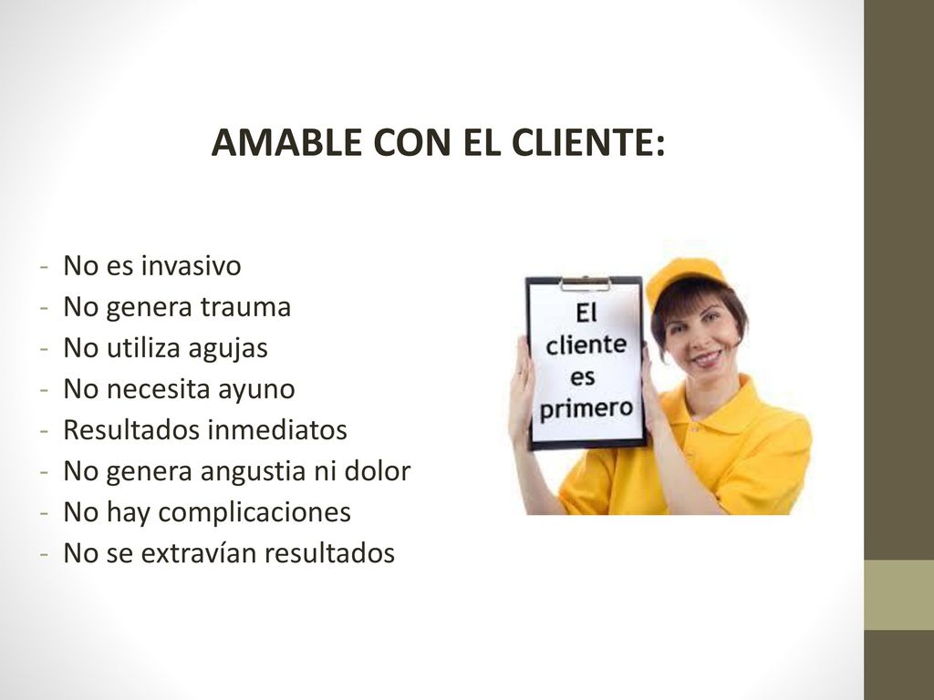 AMABLE CON EL CLIENTE: No es invasivo No genera trauma