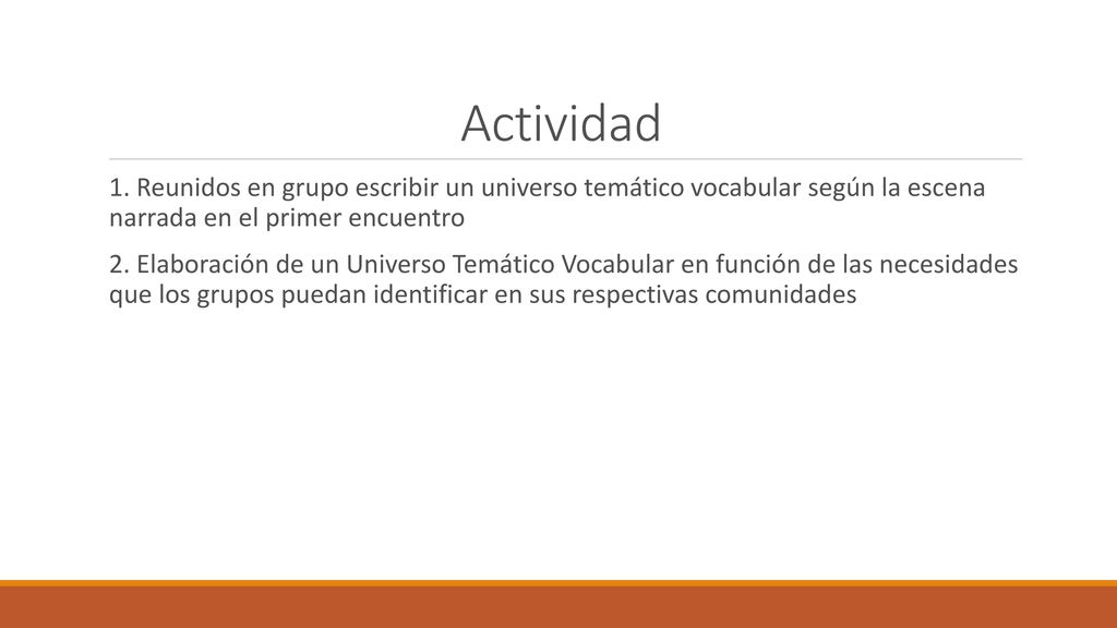 Actividad 1. Reunidos en grupo escribir un universo temático vocabular según la escena narrada en el primer encuentro.