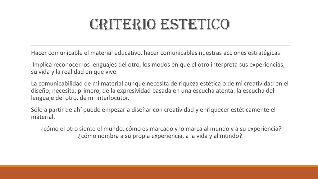CRITERIO ESTETICO Hacer comunicable el material educativo, hacer comunicables nuestras acciones estratégicas.