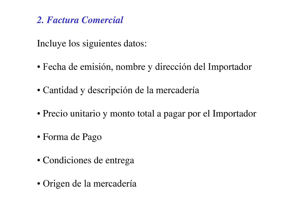 2. Factura Comercial Incluye los siguientes datos: Fecha de emisión, nombre y dirección del Importador.