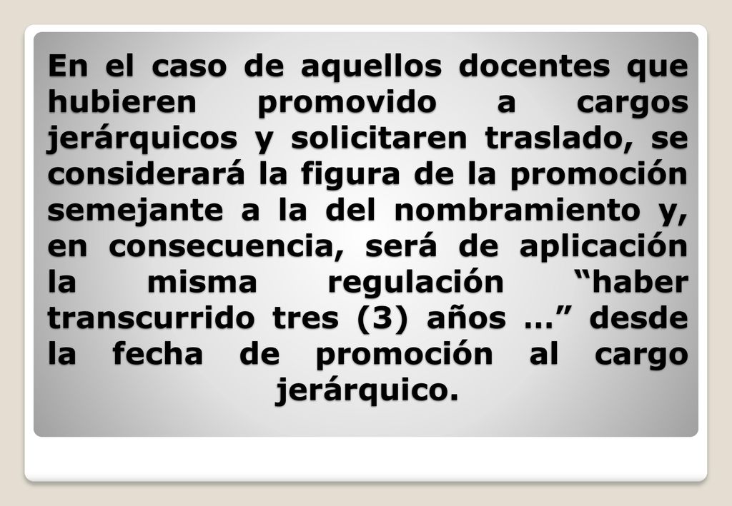 En el caso de aquellos docentes que hubieren promovido a cargos jerárquicos y solicitaren traslado, se considerará la figura de la promoción semejante a la del nombramiento y, en consecuencia, será de aplicación la misma regulación haber transcurrido tres (3) años … desde la fecha de promoción al cargo jerárquico.