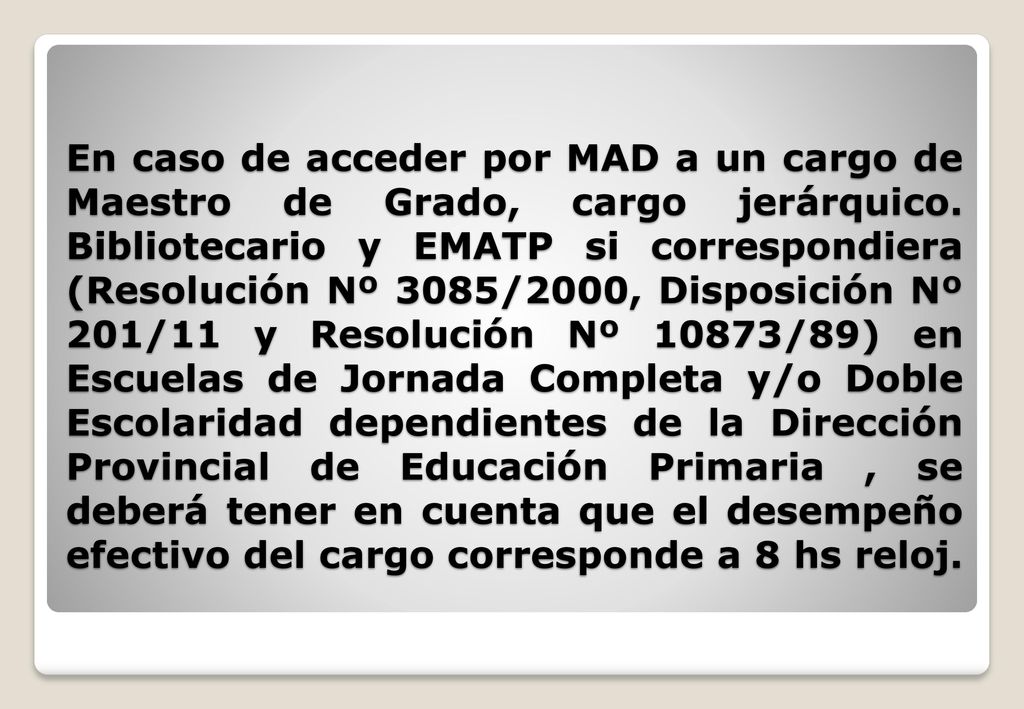 En caso de acceder por MAD a un cargo de Maestro de Grado, cargo jerárquico.