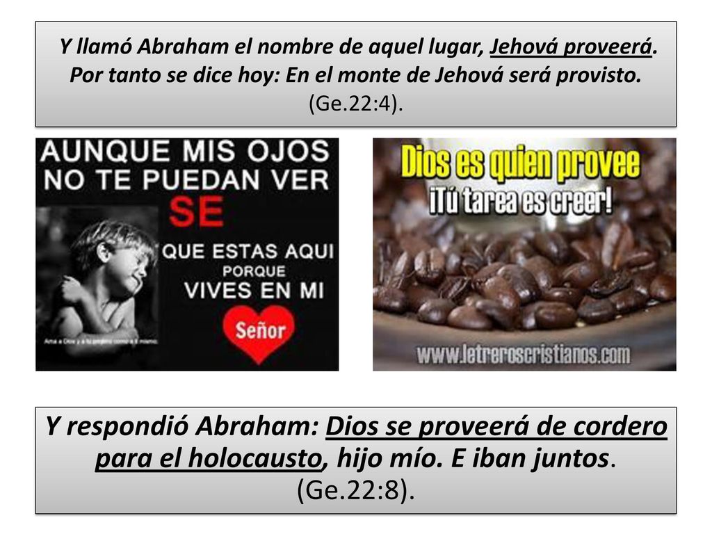 Y llamó Abraham el nombre de aquel lugar, Jehová proveerá