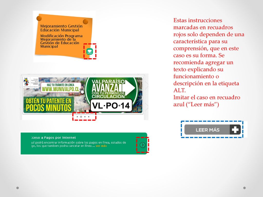 Estas instrucciones marcadas en recuadros rojos solo dependen de una característica para su comprensión, que en este caso es su forma. Se recomienda agregar un texto explicando su funcionamiento o descripción en la etiqueta ALT.