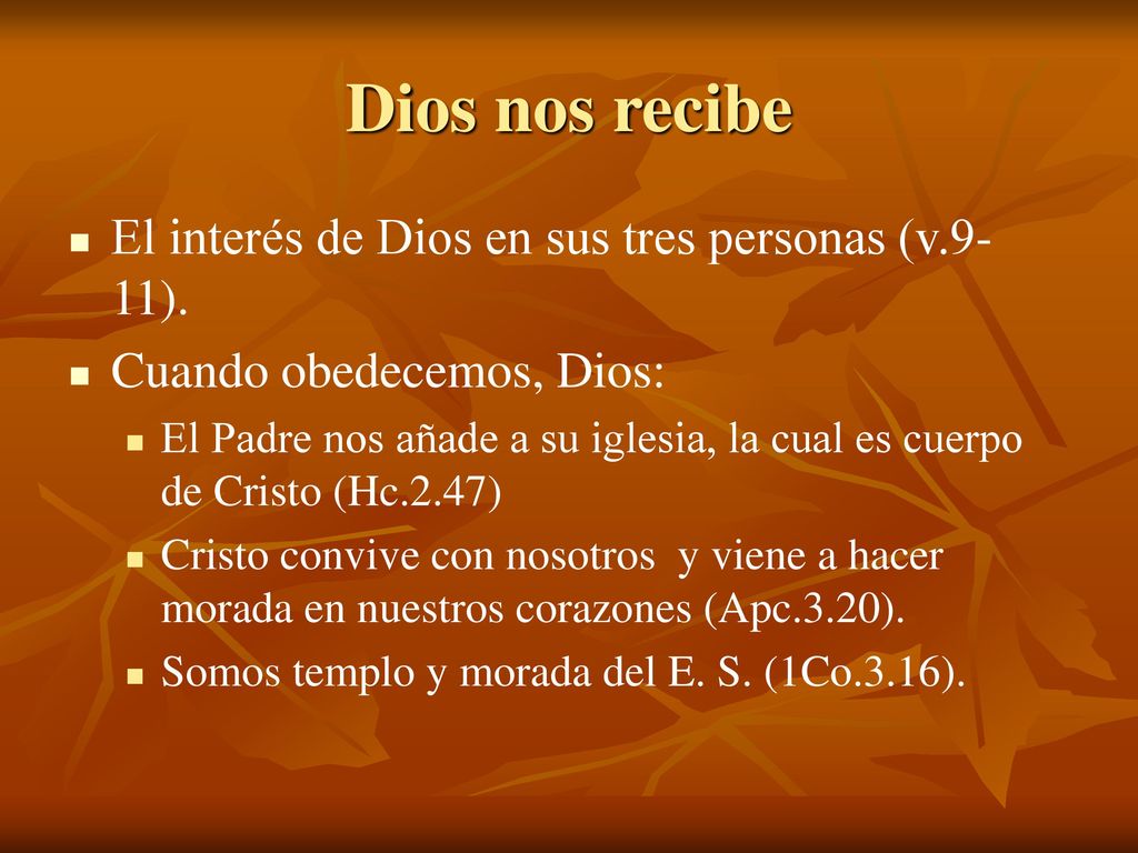 Dios nos recibe El interés de Dios en sus tres personas (v.9-11).