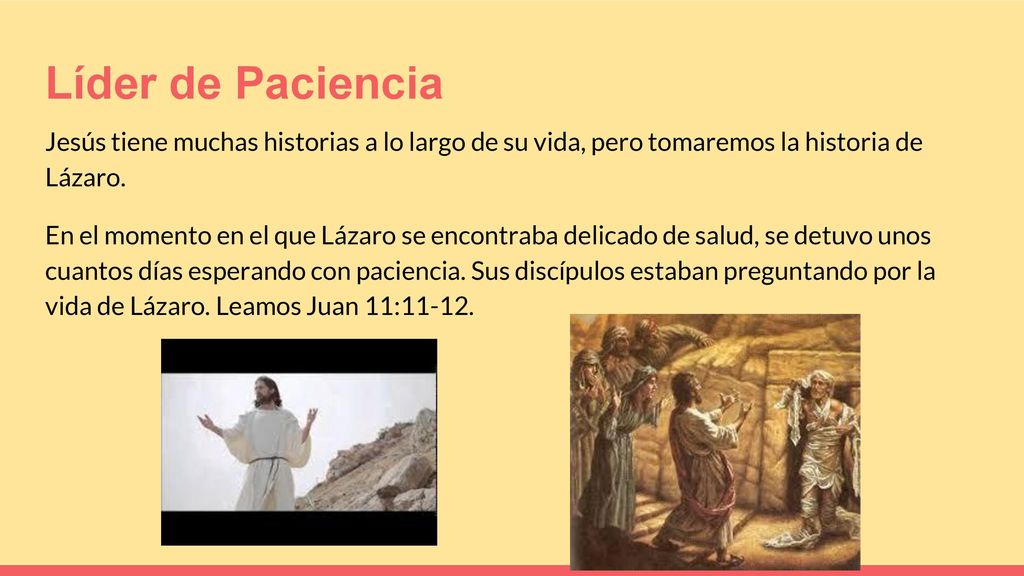 Líder de Paciencia Jesús tiene muchas historias a lo largo de su vida, pero tomaremos la historia de Lázaro.