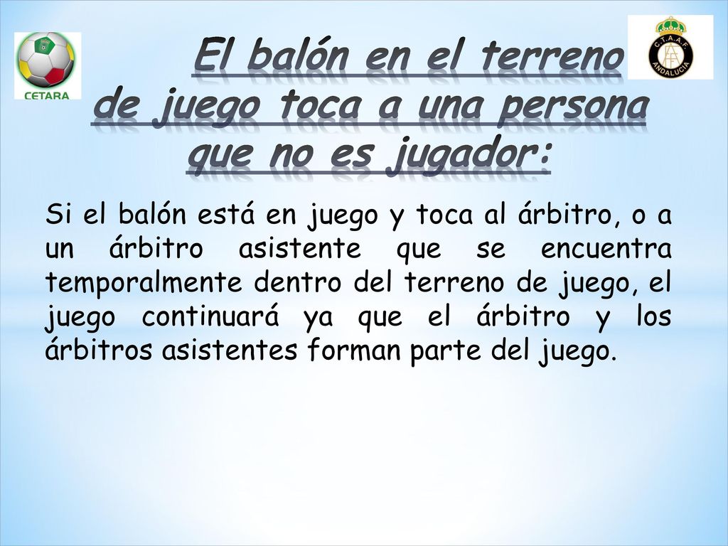 El balón en el terreno de juego toca a una persona que no es jugador: