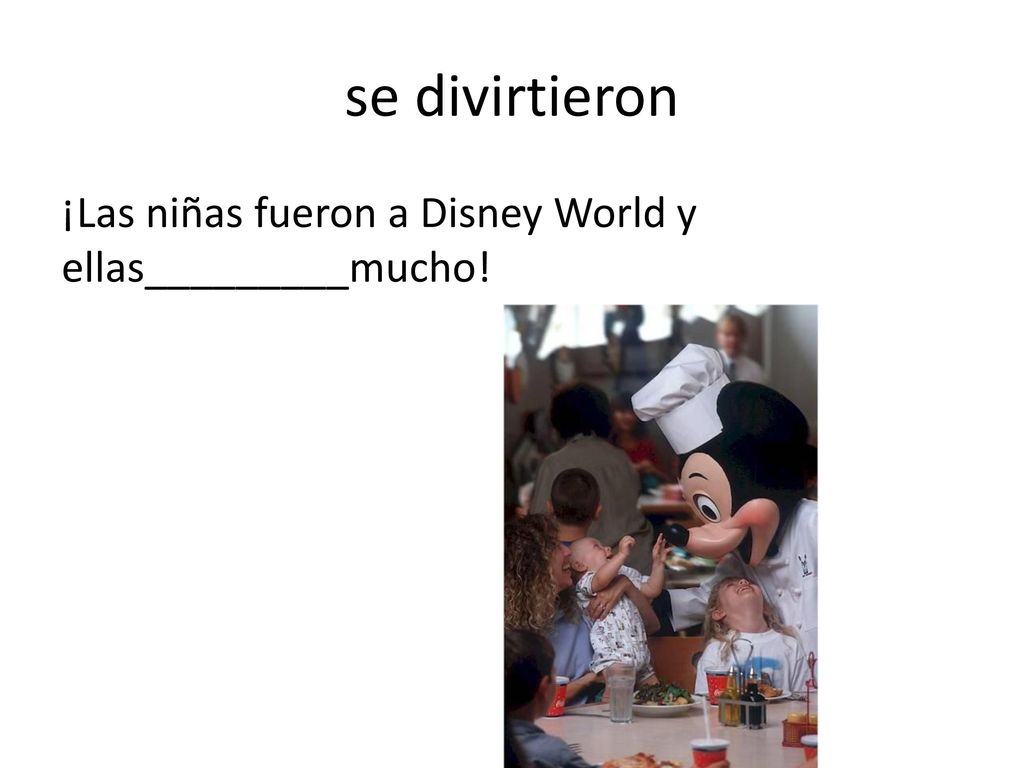 se divirtieron ¡Las niñas fueron a Disney World y ellas_________mucho!