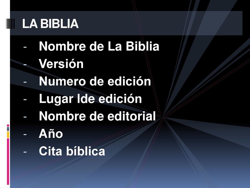 LA BIBLIA Nombre de La Biblia. Versión. Numero de edición. Lugar lde edición. Nombre de editorial.