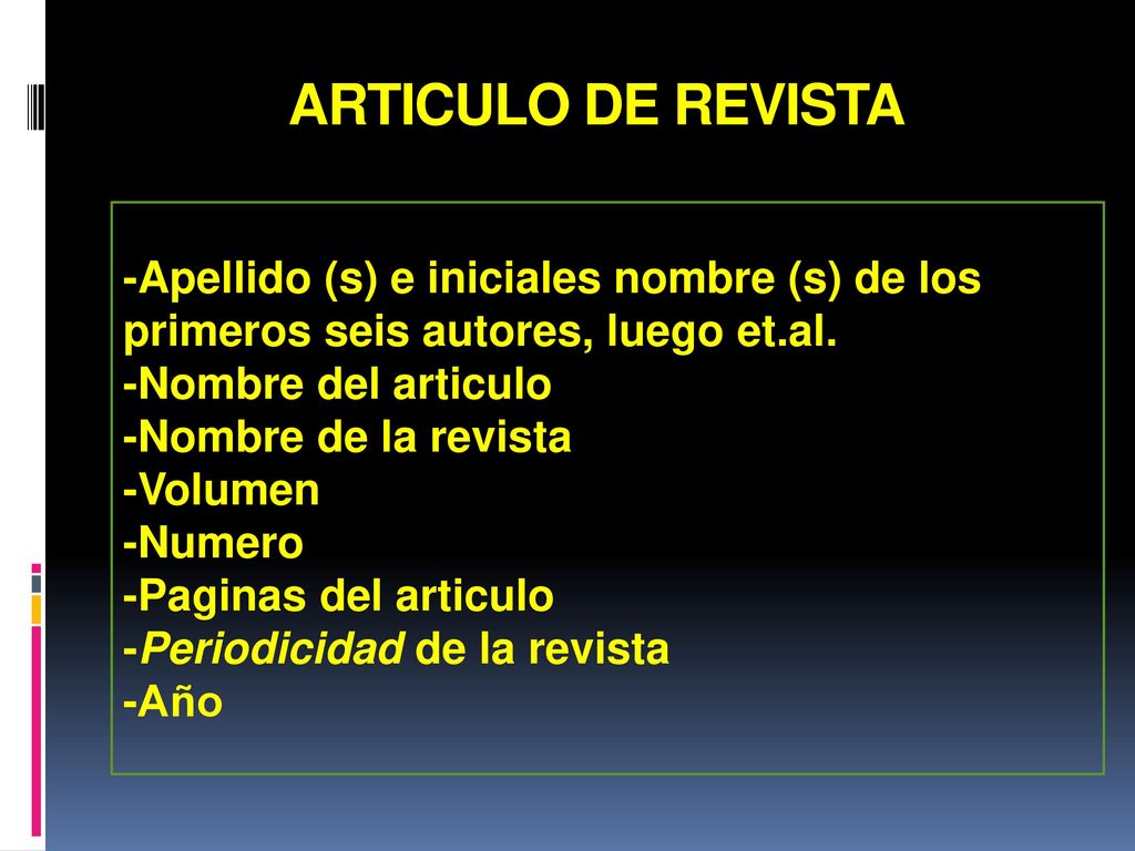 ARTICULO DE REVISTA -Apellido (s) e iniciales nombre (s) de los primeros seis autores, luego et.al.