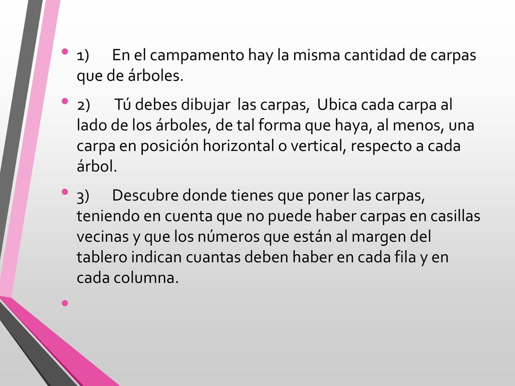 1) En el campamento hay la misma cantidad de carpas que de árboles.