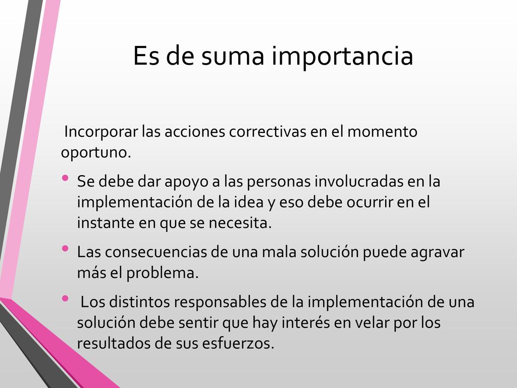 Es de suma importancia Incorporar las acciones correctivas en el momento oportuno.
