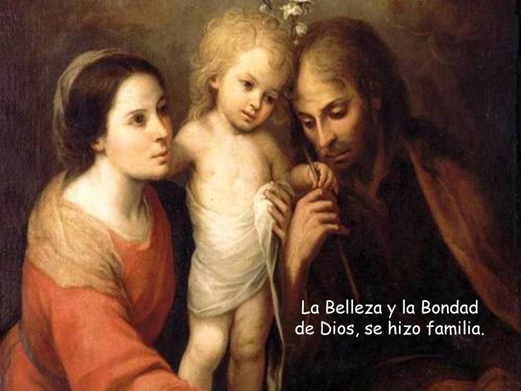 La Belleza y la Bondad de Dios, se hizo familia.