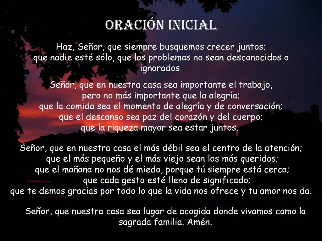 Oración inicial Haz, Señor, que siempre busquemos crecer juntos;