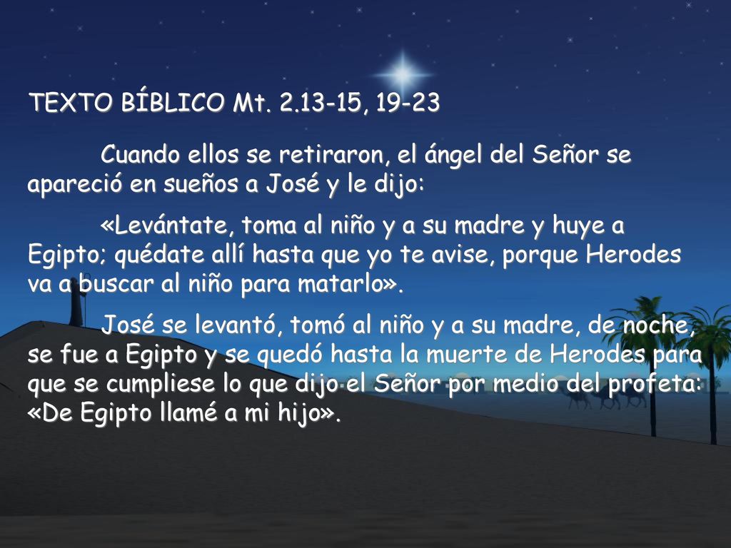 TEXTO BÍBLICO Mt , Cuando ellos se retiraron, el ángel del Señor se apareció en sueños a José y le dijo: