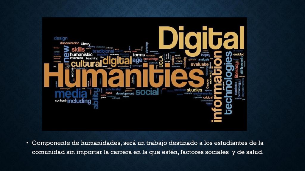 Componente de humanidades, será un trabajo destinado a los estudiantes de la comunidad sin importar la carrera en la que estén, factores sociales y de salud.