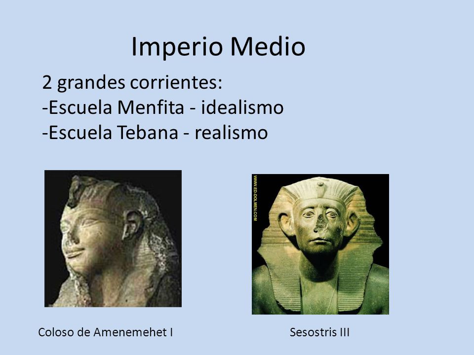 Imperio Medio 2 grandes corrientes: Escuela Menfita - idealismo