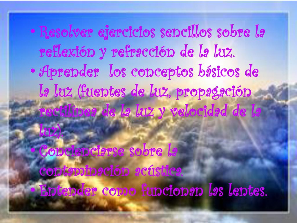 Resolver ejercicios sencillos sobre la reflexión y refracción de la luz.