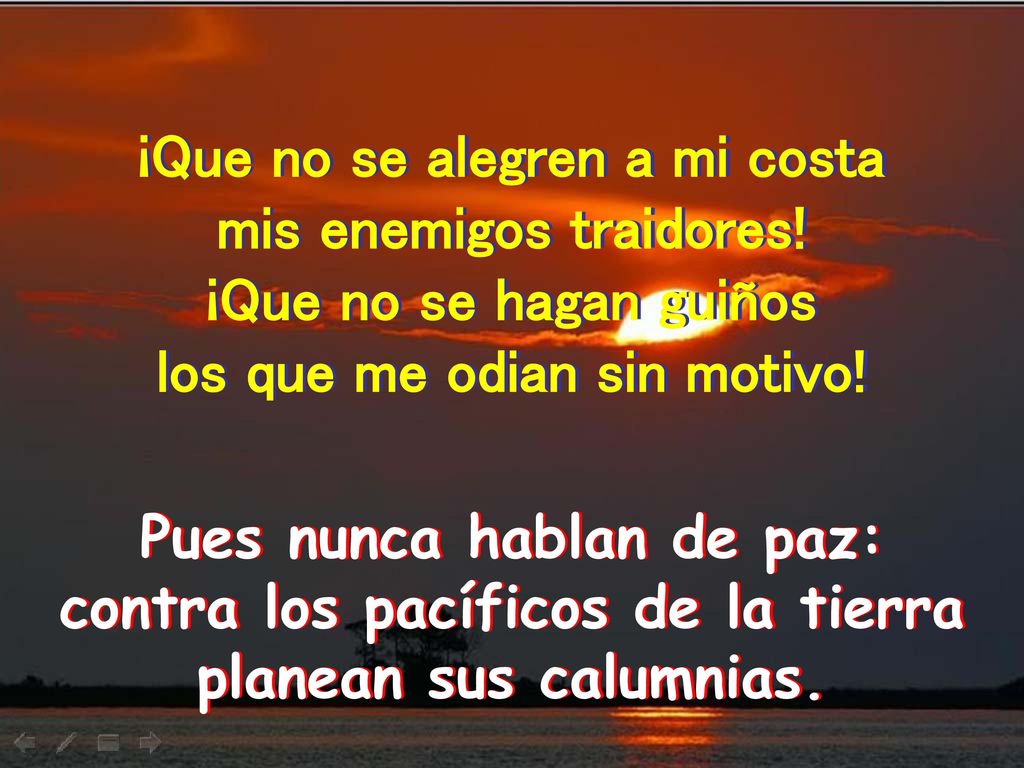 ¡Que no se alegren a mi costa mis enemigos traidores!