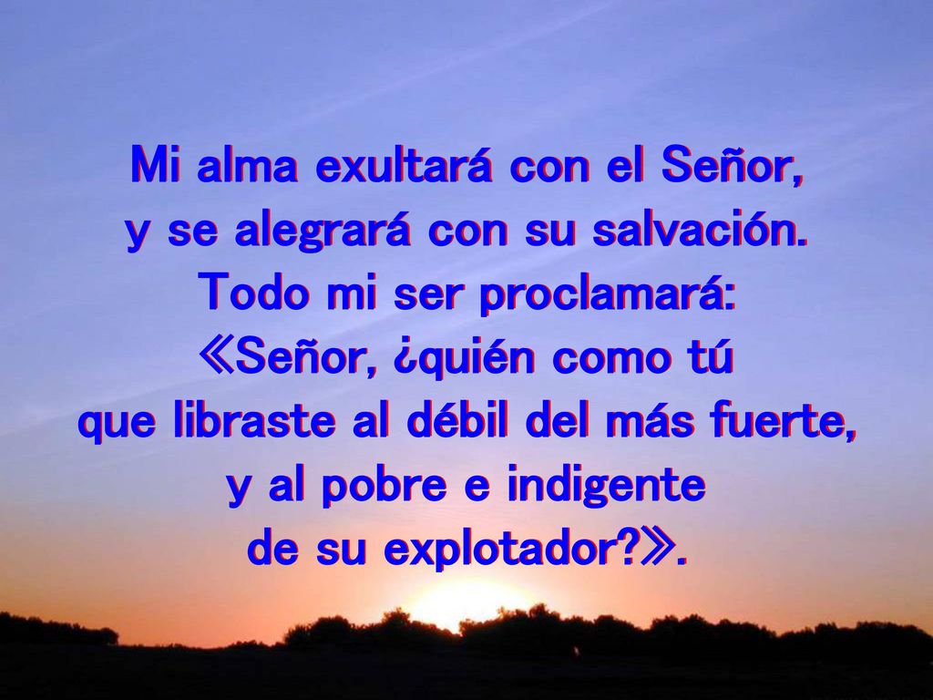 Mi alma exultará con el Señor, y se alegrará con su salvación.