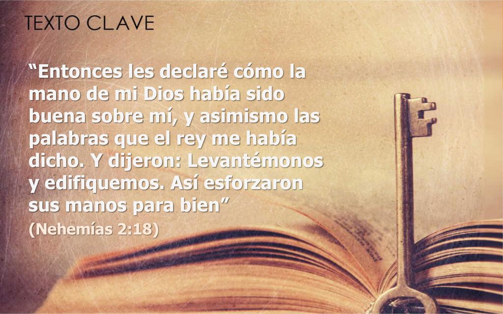 Entonces les declaré cómo la mano de mi Dios había sido buena sobre mí, y asimismo las palabras que el rey me había dicho. Y dijeron: Levantémonos y edifiquemos. Así esforzaron sus manos para bien