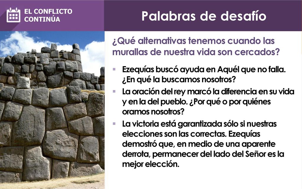 Palabras de desafío EL CONFLICTO. CONTINÚA. ¿Qué alternativas tenemos cuando las murallas de nuestra vida son cercados