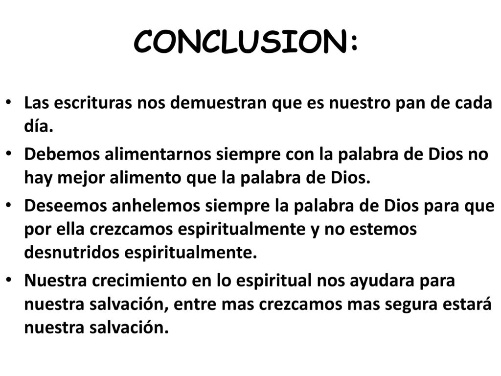 CONCLUSION: Las escrituras nos demuestran que es nuestro pan de cada día.
