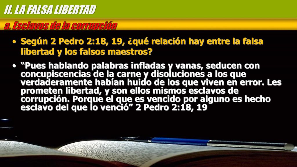 II. LA FALSA LIBERTAD a. Esclavos de la corrupción