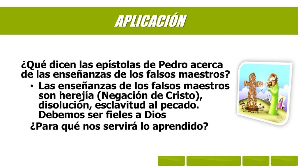 APLICACIÓN ¿Qué dicen las epístolas de Pedro acerca de las enseñanzas de los falsos maestros