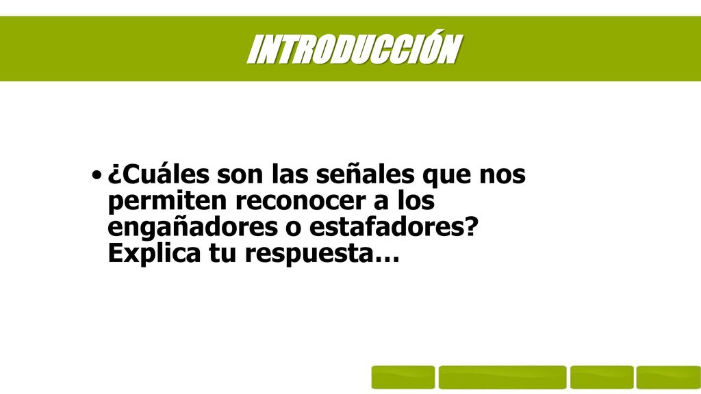 INTRODUCCIÓN ¿Cuáles son las señales que nos permiten reconocer a los engañadores o estafadores.