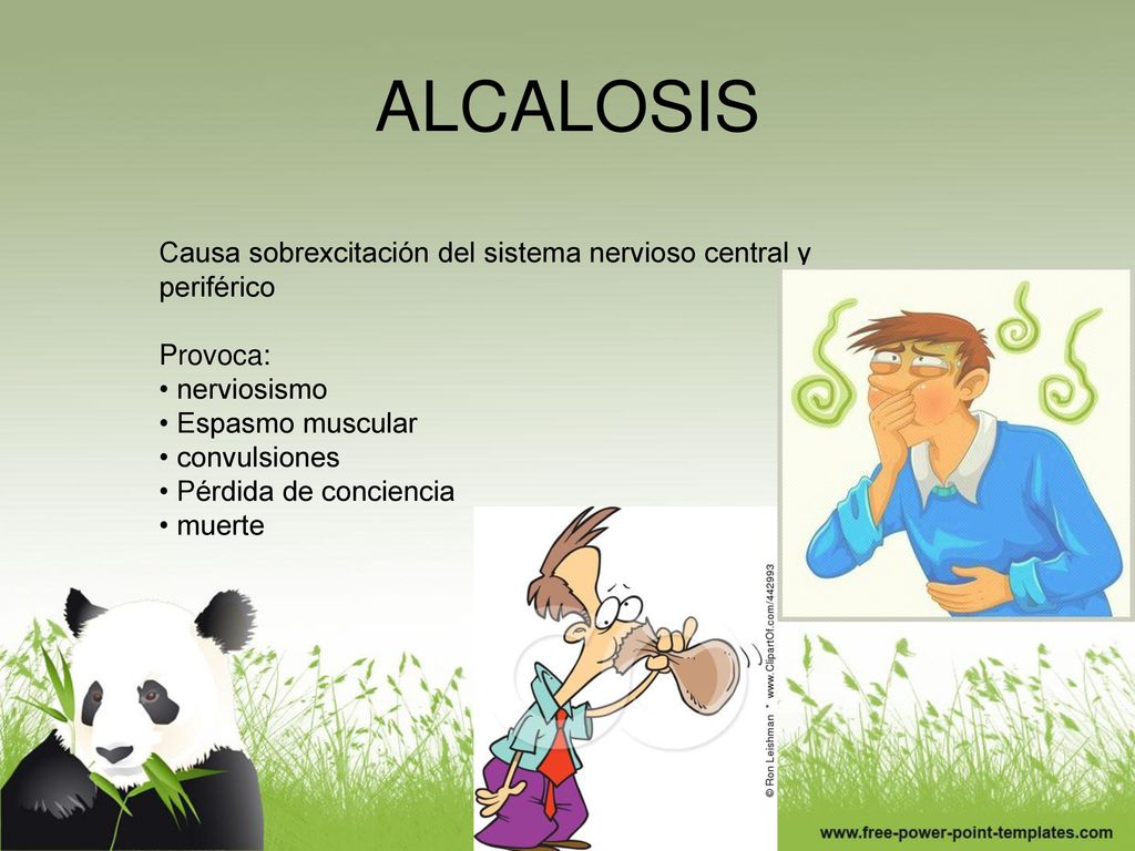 ALCALOSIS Causa sobrexcitación del sistema nervioso central y periférico. Provoca: • nerviosismo.